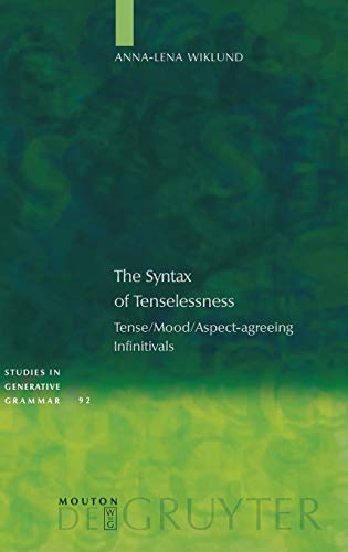 The Syntax of Tenselessness: Tense/Mood/Aspect-agreeing Infinitivals (Studies in Generative Grammar [SGG], 92)