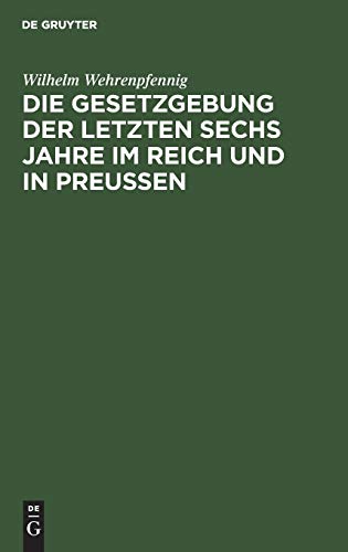 Die Gesetzgebung der letzten sechs Jahre im Reich und in Preußen