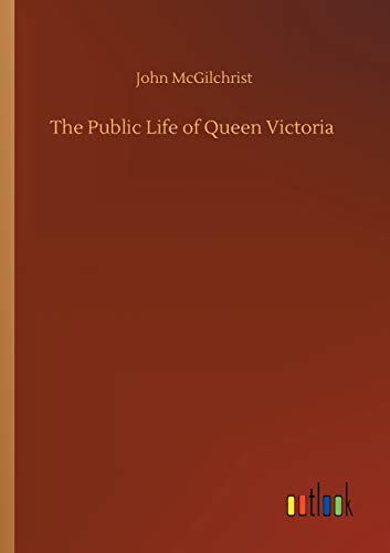 The Public Life of Queen Victoria