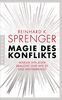 Magie des Konflikts: Warum ihn jeder braucht und wie er uns weiterbringt