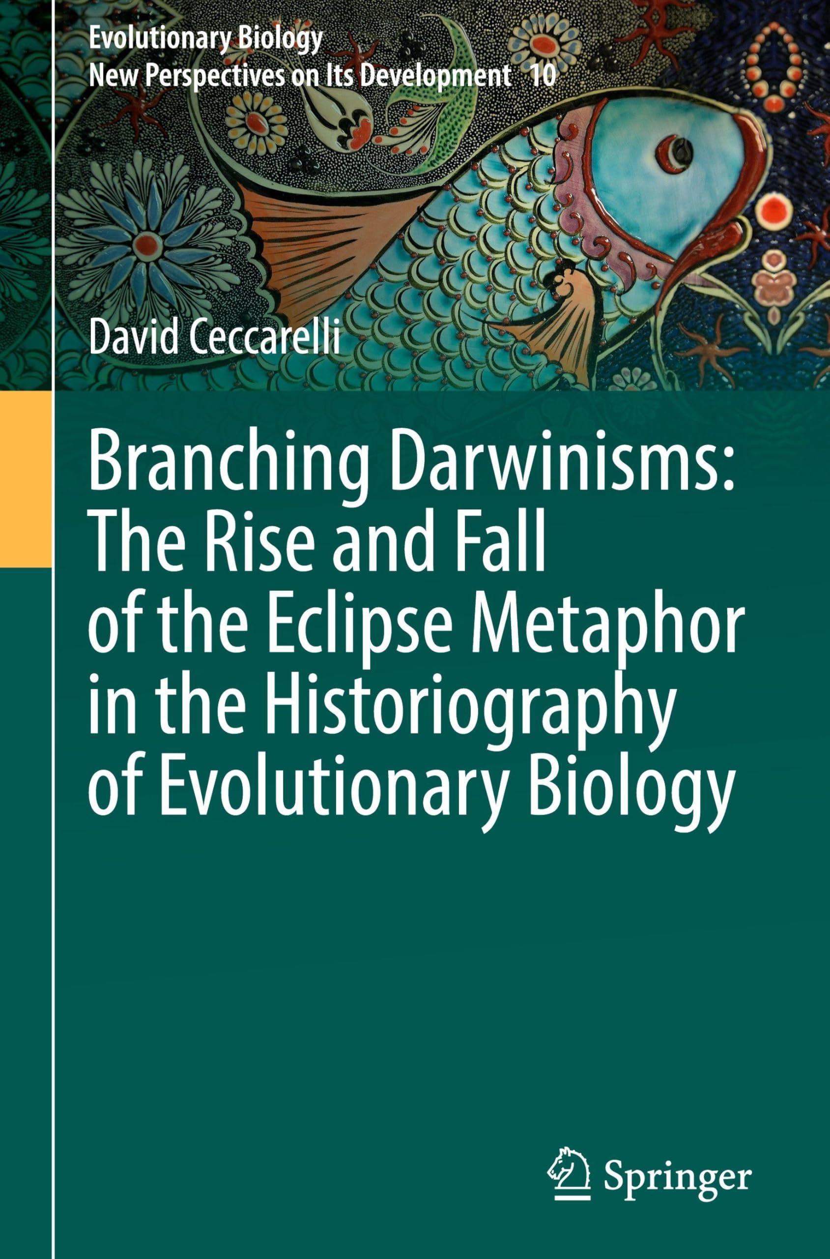 Branching Darwinisms: The Rise and Fall of the Eclipse Metaphor in the Historiography of Evolutionary Biology