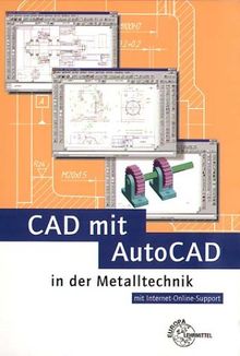 CAD mit AutoCAD in der Metalltechnik. Mit Internet-Online-Support. (Lernmaterialien)