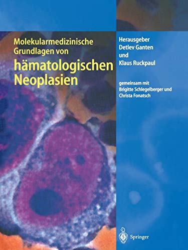 Molekularmedizinische Grundlagen von hämatologischen Neoplasien (Molekulare Medizin)