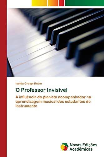 O Professor Invisível: A influência do pianista acompanhador na aprendizagem musical dos estudantes de instrumento