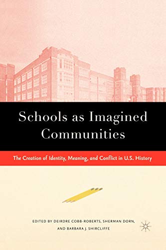 Schools as Imagined Communities: The Creation of Identity, Meaning, and Conflict in U.S. History