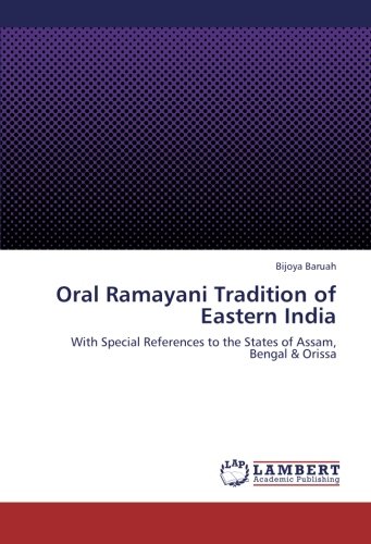 Oral Ramayani Tradition of Eastern India: With Special References to the States of Assam, Bengal & Orissa