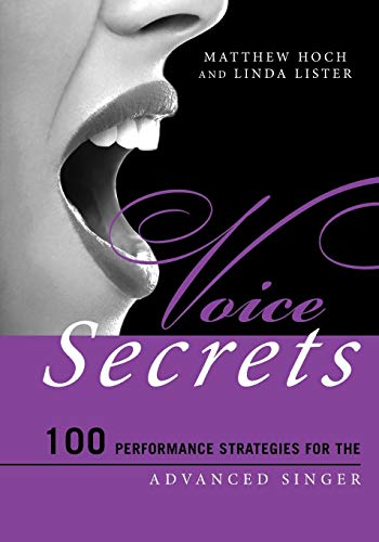 Voice Secrets: 100 Performance Strategies for the Advanced Singer: 100 Performance Strategies for the Advanced Singer (Music Secrets for the Advanced Musician)