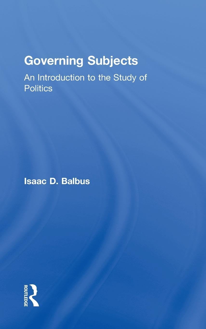 Governing Subjects: An Introduction to the Study of Politics