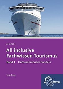 All inclusive - Fachwissen Tourismus Band 4: Unternehmerisch handeln