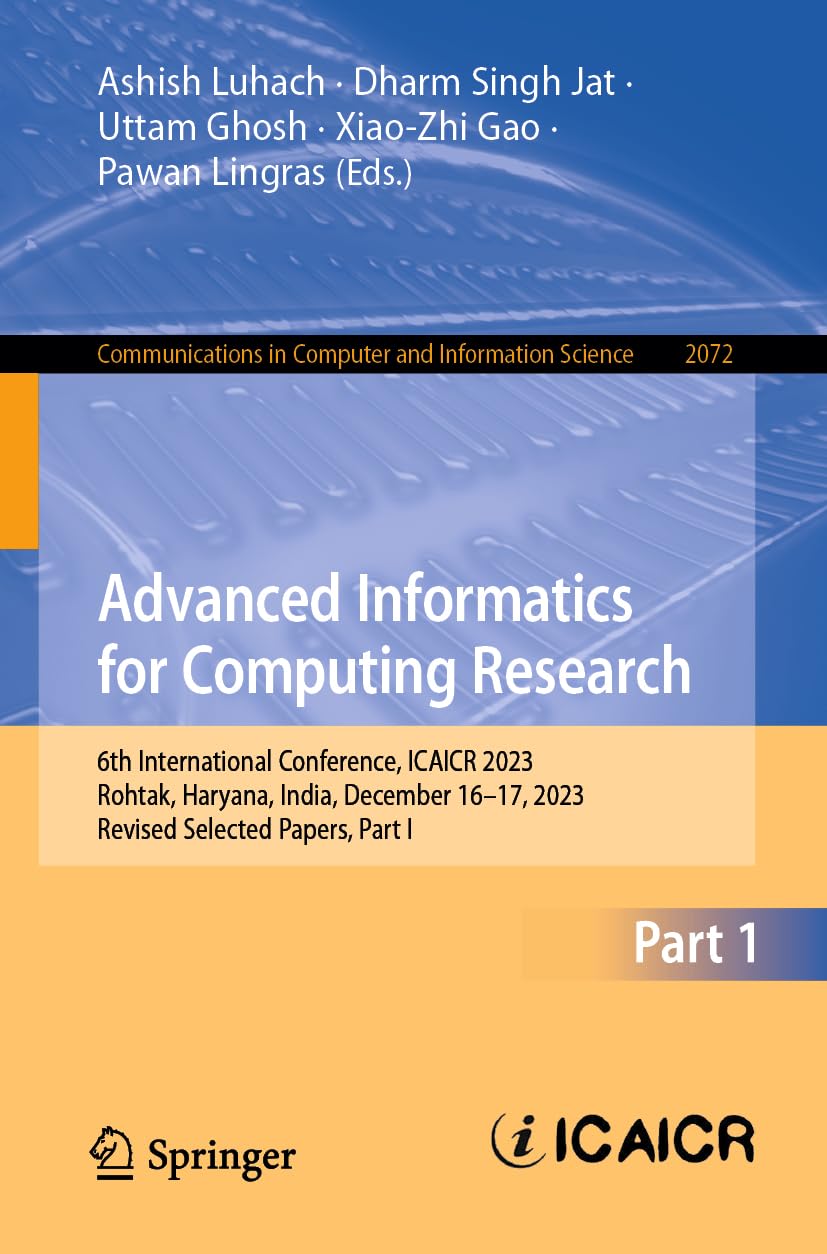 Advanced Informatics for Computing Research: 6th International Conference, ICAICR 2023, Rohtak, Haryana, India, December 16–17, 2023, Revised Selected ... and Information Science, 2072, Band 2072)