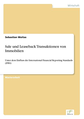 Sale und Leaseback Transaktionen von Immobilien: Unter dem Einfluss der International Financial Reporting Standards (IFRS)
