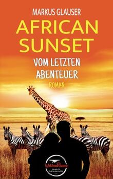 African Sunset: Vom letzten Abenteuer (Wolkenträume – Spirit of the Bush Pilots)