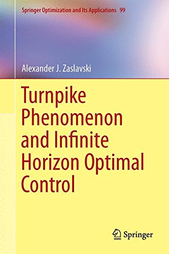 Turnpike Phenomenon and Infinite Horizon Optimal Control (Springer Optimization and Its Applications)