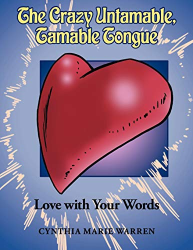 The Crazy Untamable, Tamable Tongue: Love with Your Words
