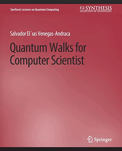 Quantum Walks for Computer Scientists (Synthesis Lectures on Quantum Computing)
