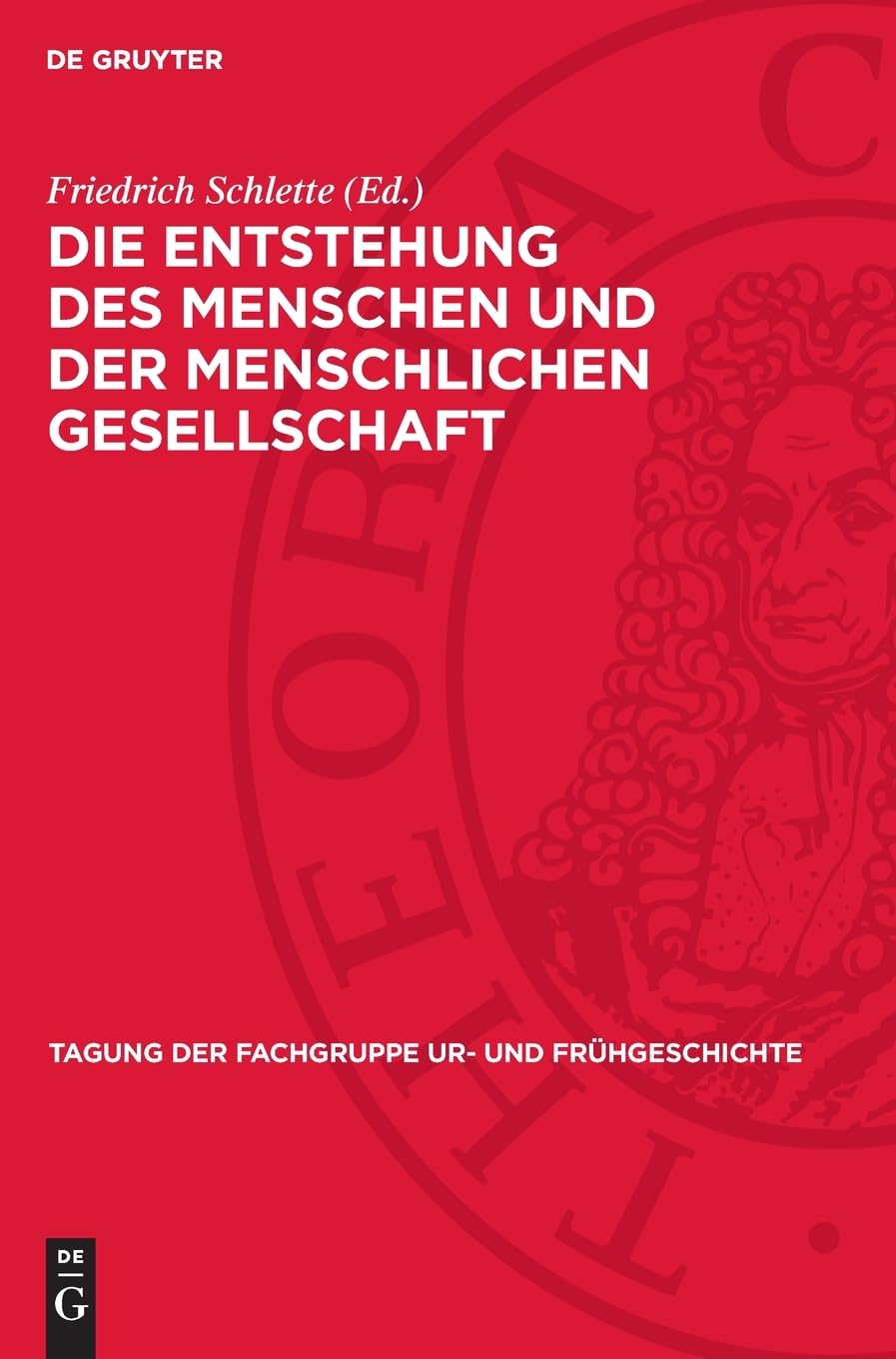 vom 9. bis 11. Mai 1977 in Frankfurt/O.: Die Entstehung des Menschen und der menschlichen Gesellschaft (Tagung der Fachgruppe Ur- und Frühgeschichte, 9)