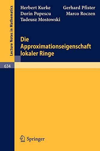 Die Approximationseigenschaft lokaler Ringe (Lecture Notes in Mathematics, 634, Band 634)