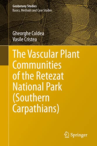 The Vascular Plant Communities of the Retezat National Park (Southern Carpathians) (Geobotany Studies)