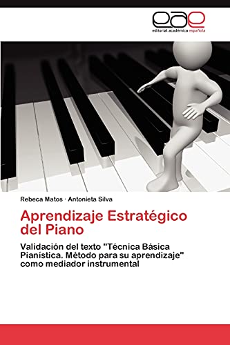 Aprendizaje Estratégico del Piano: Validación del texto Técnica Básica Pianística. Método para su aprendizaje como mediador instrumental