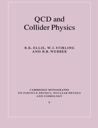 QCD and Collider Physics (Cambridge Monographs on Particle Physics, Nuclear Physics and Cosmology, Band 8)