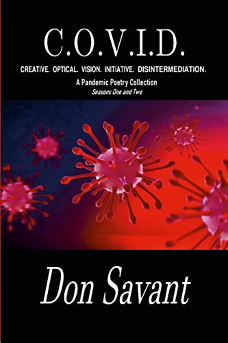 C.O.V.I.D. CREATIVE. OPTICAL. VISION. INITIATIVE. DISINTERMEDIATION.: A Pandemic Poetry Collection Seasons One and Two