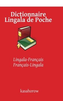 Dictionnaire Lingala de Poche: Lingala-Français, Français-Lingala (Lingala kasahorow)