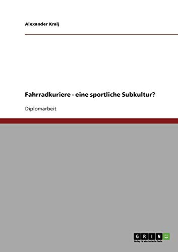 Fahrradkuriere. Eine sportliche Subkultur?
