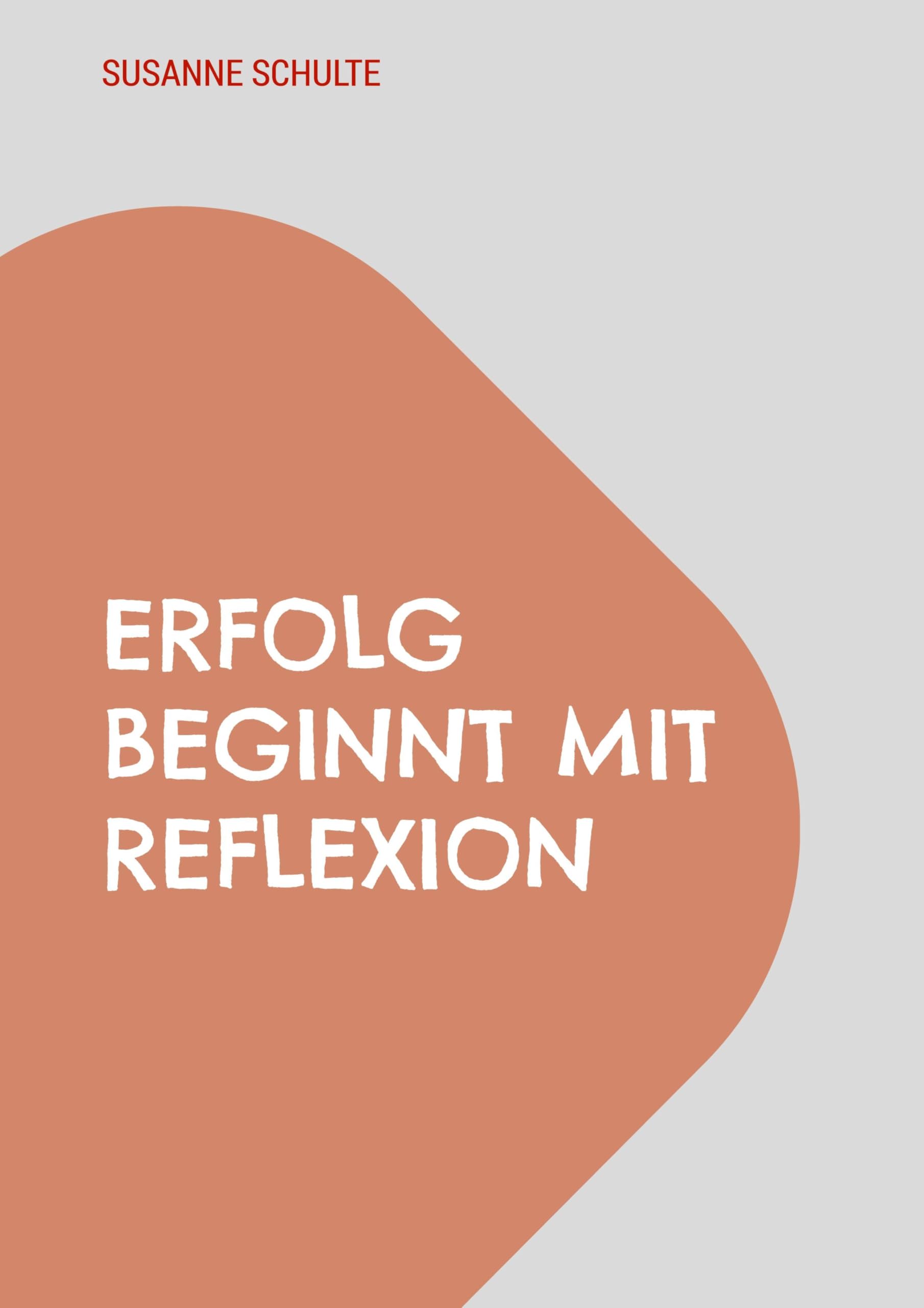 Erfolg beginnt mit Reflexion: Ein Praxisbegleiter für Schulleitungen