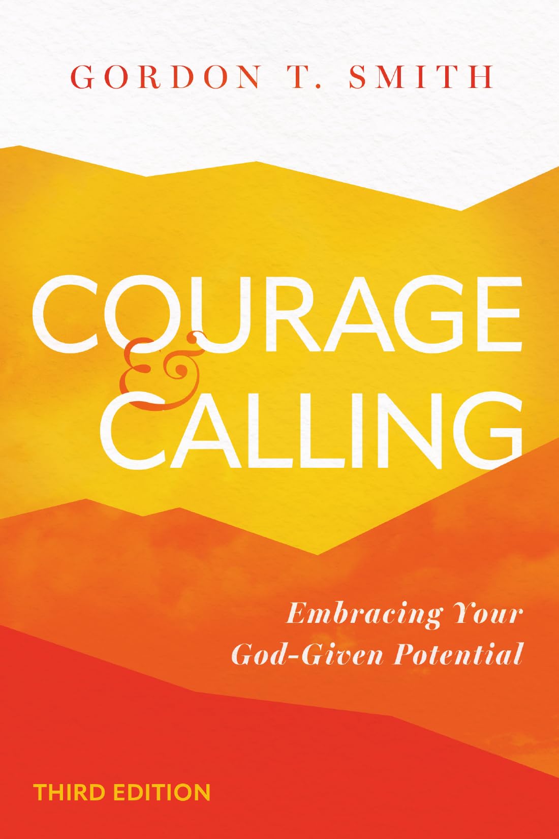 Smith, Gordon T. Courage And Calling, Embracing Your God-Given Potential