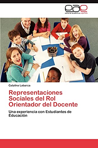 Representaciones Sociales del Rol Orientador del Docente: Una experiencia con Estudiantes de Educación
