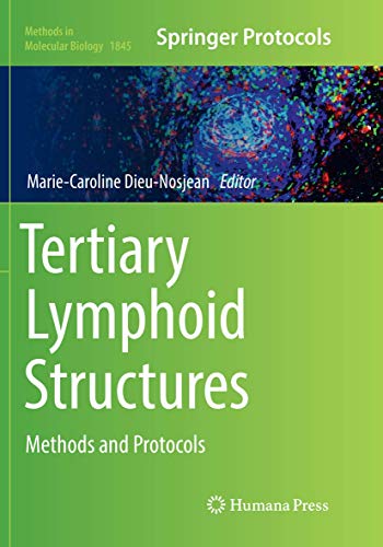 Tertiary Lymphoid Structures: Methods and Protocols (Methods in Molecular Biology, Band 1845)