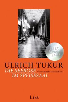 Die Seerose im Speisesaal: Venezianische Geschichten