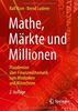 Mathe, Märkte und Millionen: Plaudereien über Finanzmathematik zum Mitdenken und Mitrechnen