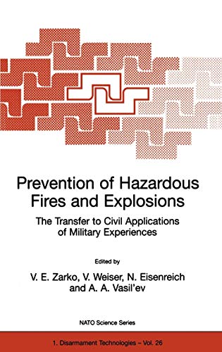 Prevention of Hazardous Fires and Explosions: The Transfer to Civil Applications of Military Experiences (NATO Science Partnership Subseries: 1, 26, Band 26)