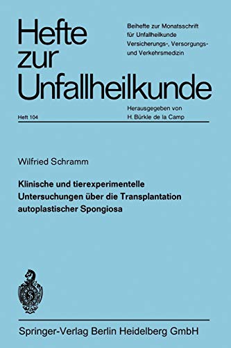 Klinische und experimentelle Untersuchungen über die Transplantation autoplastischer Spongiosa (Hefte zur Zeitschrift Der Unfallchirurg) (German ... Der Unfallchirurg, 104, Band 104)