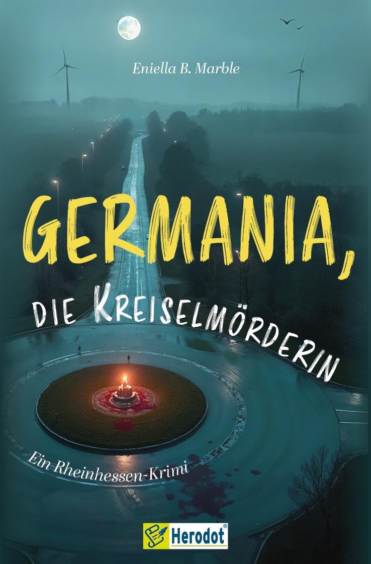 Germania, die Kreiselmörderin: Ein Rheinhessen-Krimi - Band 2