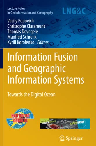 Information Fusion and Geographic Information Systems: Towards the Digital Ocean (Lecture Notes in Geoinformation and Cartography)