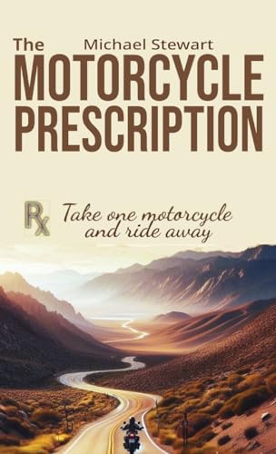 The Motorcycle Prescription: Scrape Your Therapy (Scraping Pegs, Motorcycle Books)