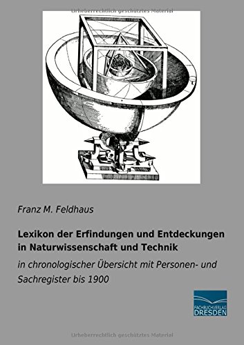 Lexikon der Erfindungen und Entdeckungen in Naturwissenschaft und Technik: in chronologischer Übersicht mit Personen- und Sachregister bis 1900