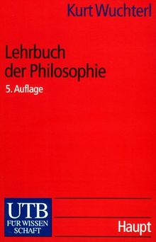 Lehrbuch der Philosophie: Probleme, Grundbegriffe, Einsichten (Uni-Taschenbücher S)