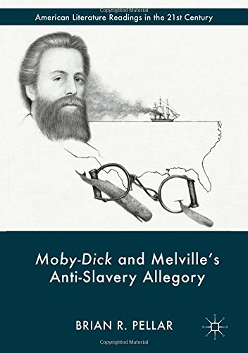 Moby-Dick and Melville's Anti-Slavery Allegory (American Literature Readings in the 21st Century)