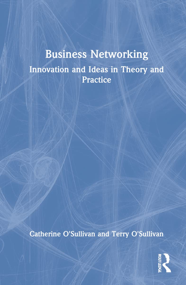 Business Networking: Innovation and Ideas in Theory and Practice