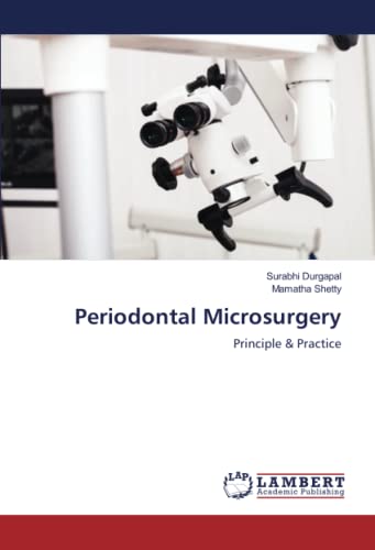 Periodontal Microsurgery: Principle & Practice