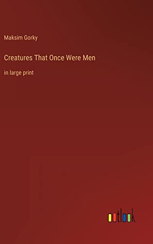 Creatures That Once Were Men: in large print