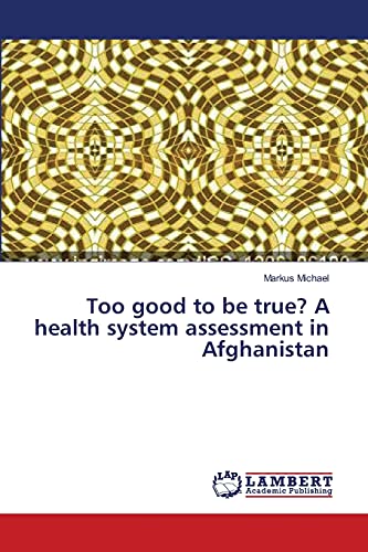 Too good to be true? A health system assessment in Afghanistan