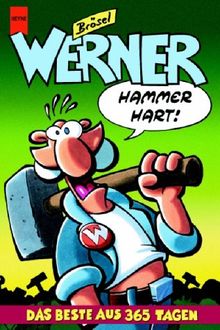 Werner. Hammerhart! Das beste aus 365 Tagen.