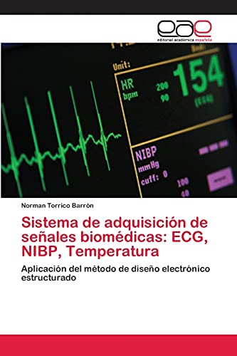 Sistema de adquisición de señales biomédicas: ECG, NIBP, Temperatura: Aplicación del método de diseño electrónico estructurado