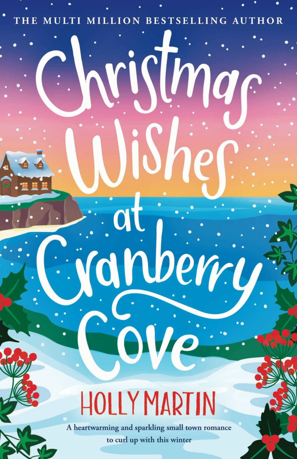 Christmas Wishes at Cranberry Cove: A heartwarming and sparkling small town romance to curl up with this winter (The Apple Hill Bay Series, Band 3)
