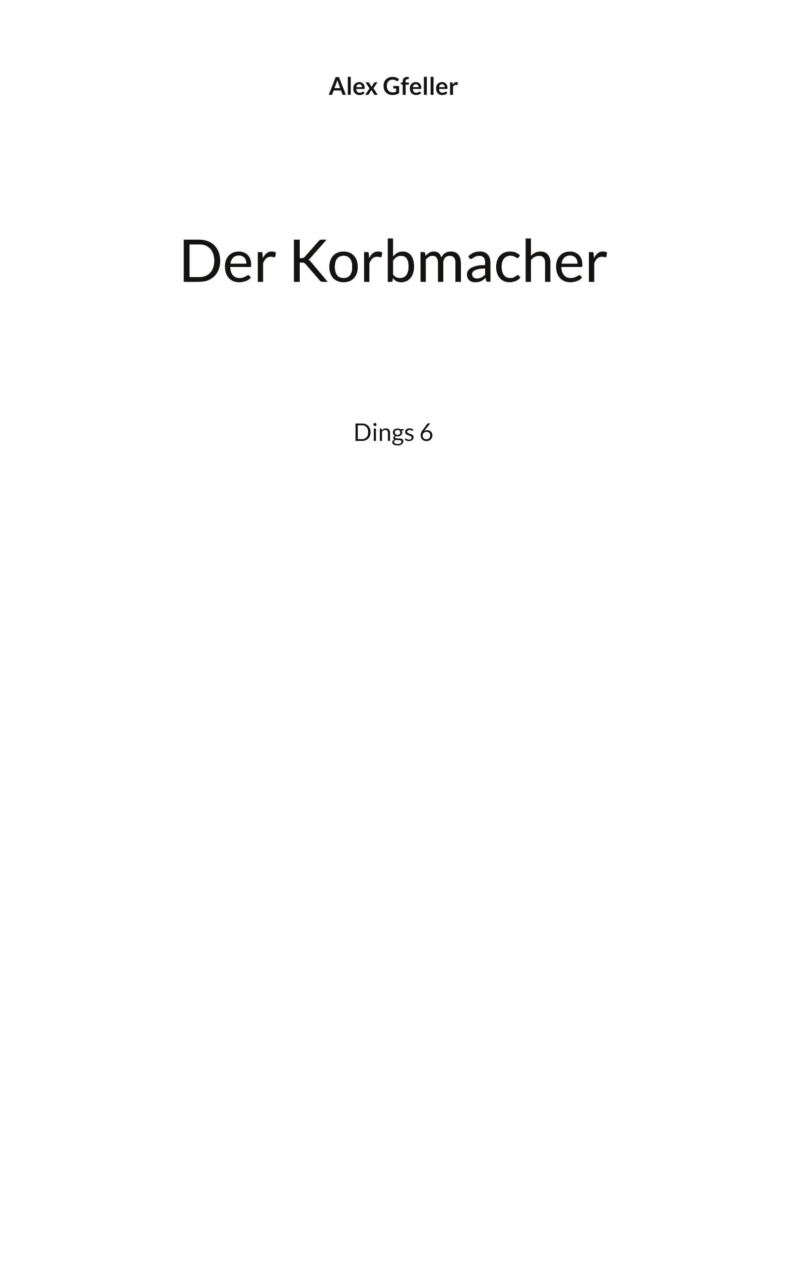Der Korbmacher: Dings 6 (Der Dings)