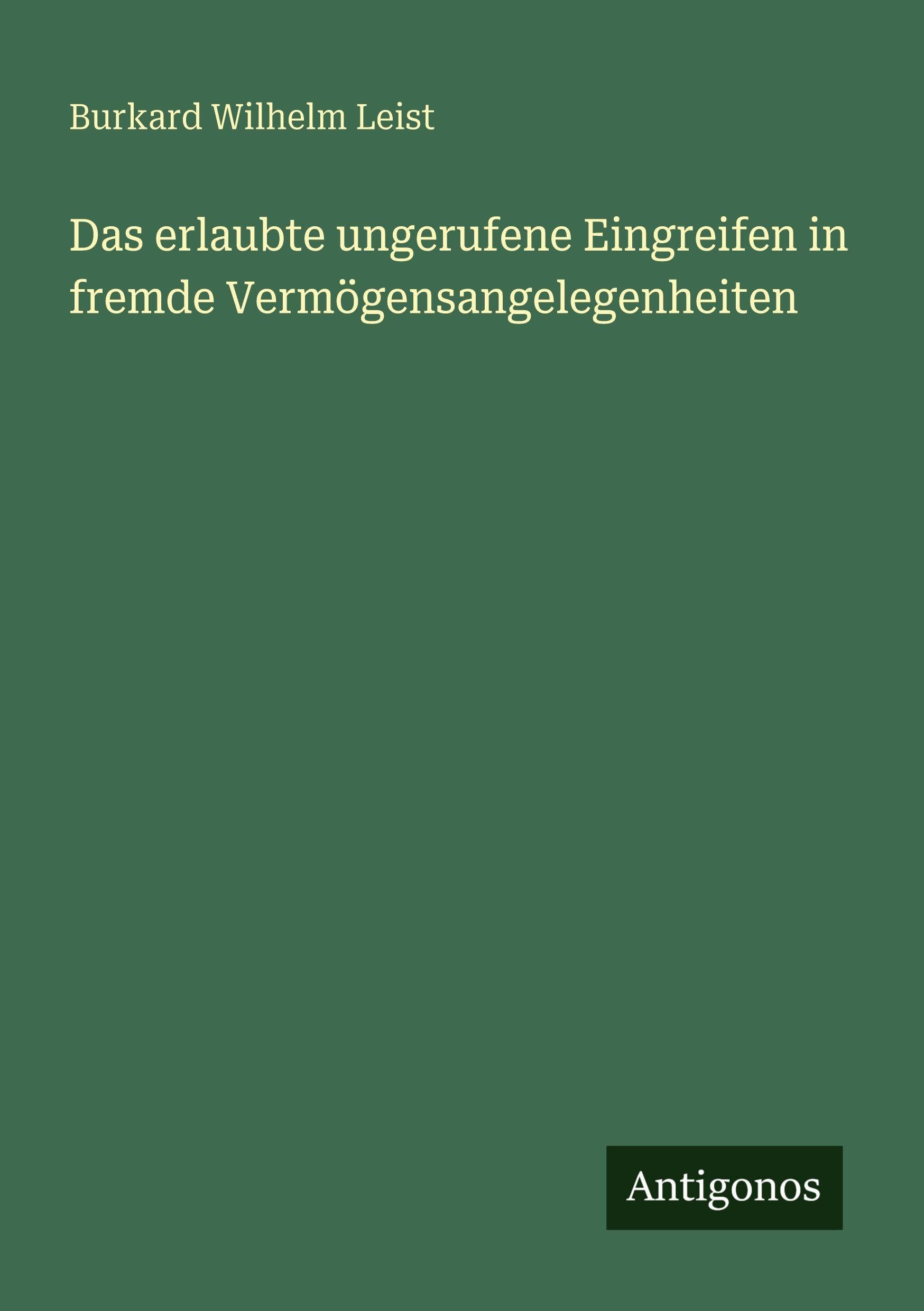 Das erlaubte ungerufene Eingreifen in fremde Vermögensangelegenheiten